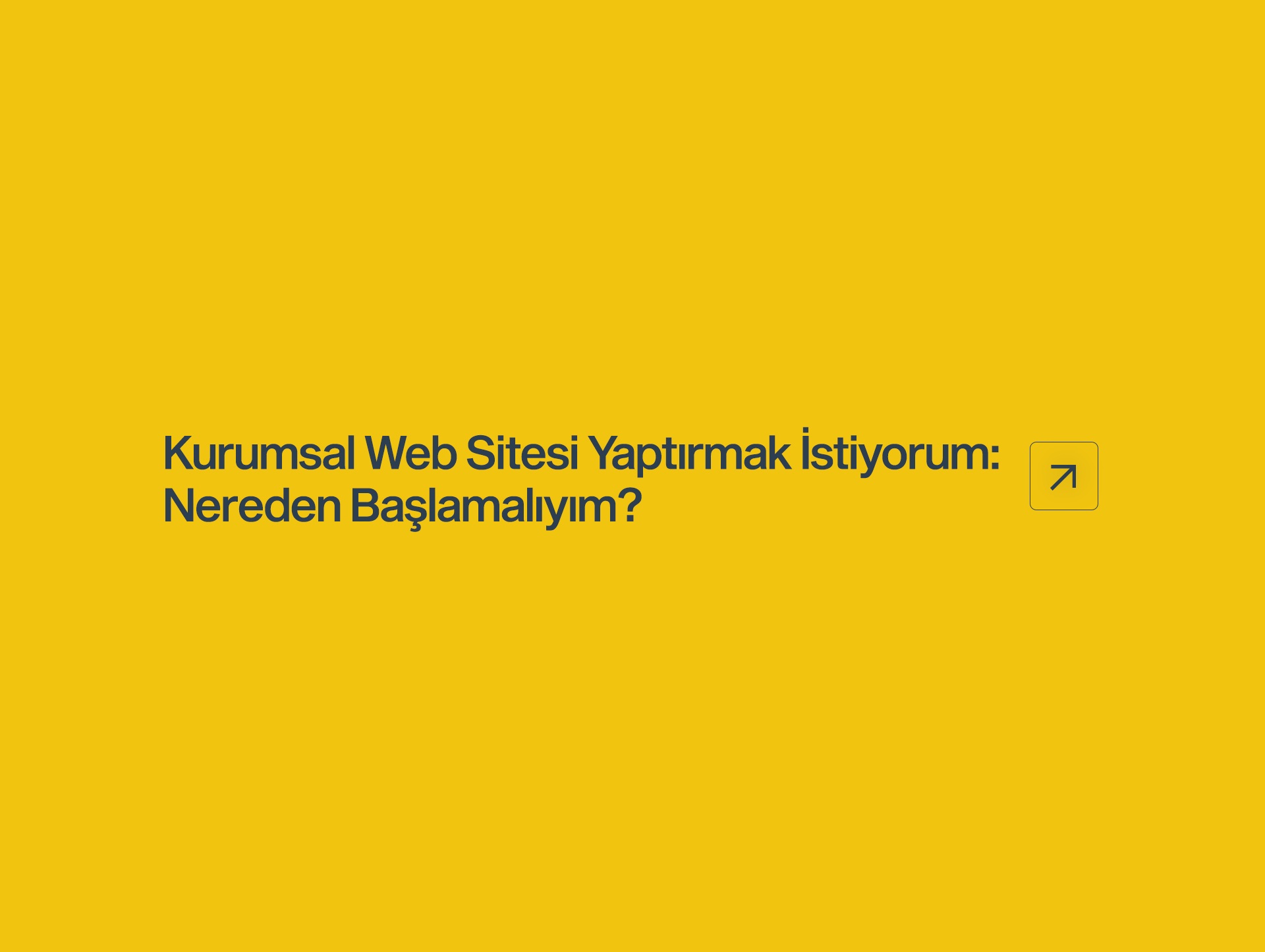 Kurumsal Web Sitesi Yaptırmak İstiyorum: Nereden Başlamalıyım?